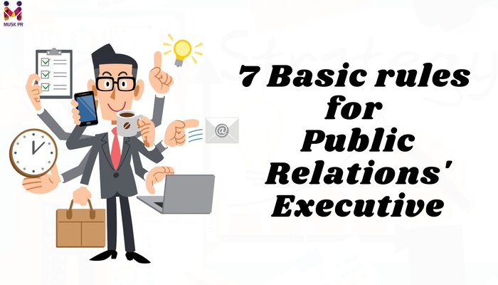 7 basic rules for Public Relations Executive